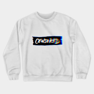 censored Crewneck Sweatshirt